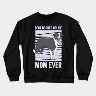 Best Border Collie Mom Ever Funny Dog Crewneck Sweatshirt